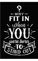 Why Fit in When You Were Born to Stand Out