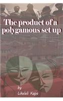 Product of a Polygamous Set Up: Play