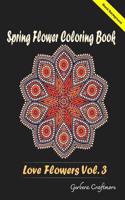 Spring Flower Coloring Book: Creative Art Activities for the Garden of Nature Meditation & Grown-Ups