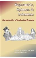 Separatists, Spinoza, & Scientists