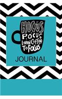 Hocus Pocus I Need Coffee to Focus Journal