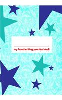 My Handwriting Practice Book: Teal 7x10 Notebook with 100 Pages of White Paper, with Guide Lines to Practice Handwriting!