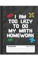 I Am Too Lazy to Do My Math Homework 5x5 Graph Paper