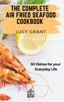 Complete Air Fried Seafood Cookbook