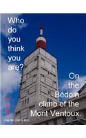 Who do you think you are? On the Bédoin climb of the Mont Ventoux.