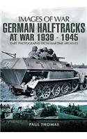 German Halftracks at War 1939-1945: Rare Photographs from Wartime Archives