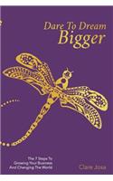 Dare To Dream Bigger