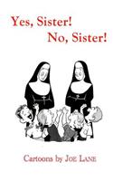 Yes, Sister! No, Sister!