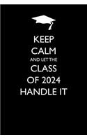 Keep Calm and Let the Class of 2024 Handle It: Blank Lined Journal