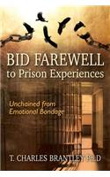 Bid Farewell to Prison Experiences