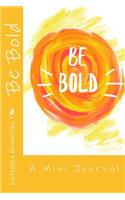 Be Bold