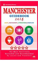 Manchester Guidebook 2018: Shops, Restaurants, Entertainment and Nightlife in Manchester (City Guidebook 2018)