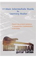 10 Week Intermediate Guide to Learning Guitar: (2 10 Week Guide to Learning Guitar)