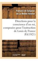 Directions pour la conscience d'un roi, composées pour l'instruction de Louis de France (Éd.1821)