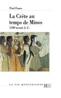 La Crète au temps de Minos 1500 avant J.-C.