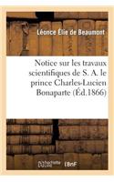 Notice Sur Les Travaux Scientifiques de S. A. Le Prince Charles-Lucien Bonaparte