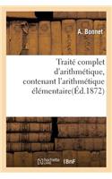 Traité Complet d'Arithmétique, Contenant l'Arithmétique Élémentaire: (Sciences Sociales)