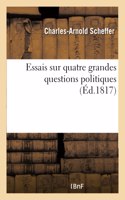 Essais sur quatre grandes questions politiques