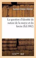 Question d'Identité de Nature de la Morve Et Du Farcin