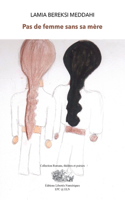 Pas de Femme Sans Ma Mère: (Collection Romans Theâtres Et Poésies)