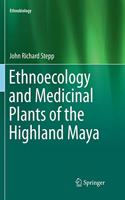 Ethnoecology and Medicinal Plants of the Highland Maya