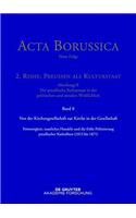 Von Der Kirchengesellschaft Zur Kirche in Der Gesellschaft: FrÃ¶mmigkeit, Staatliches Handeln Und Die FrÃ¼he Politisierung PreuÃ?ischer Katholiken (1815-1871)