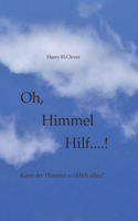 Oh, Himmel hilf....!