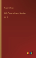 Little Classics: Poems Narrative: Vol. 13