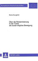 Ueber Die Reislamisierung in Der Tuerkei ALS Sozial-Religioese Bewegung