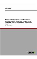 Körper in der Popliteratur am Beispiel von Christian Krachts "Faserland", Sibylle Bergs "Amerika" und Kai Damkowskis "angst sucht hase": (German)