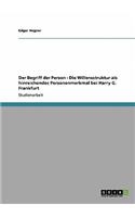 Der Begriff der Person - Die Willensstruktur als hinreichendes Personenmerkmal bei Harry G. Frankfurt