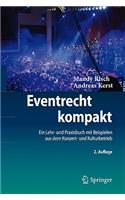 Eventrecht Kompakt: Ein Lehr- Und Praxisbuch Mit Beispielen Aus Dem Konzert- Und Kulturbetrieb