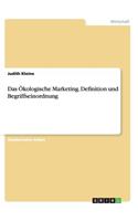 Ökologische Marketing. Definition und Begriffseinordnung