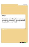 Produktionscontrolling. Prozessumsetzung mithilfe von Kennzahlen in der Praxis bei Giesecke & Devrient GmbH