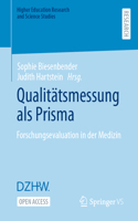 Qualitätsmessung als Prisma: Forschungsevaluation in der Medizin(Higher Education Research and Science Studies)