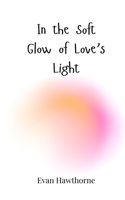 In the Soft Glow of Love's Light