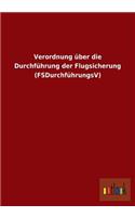 Verordnung über die Durchführung der Flugsicherung (FSDurchführungsV)