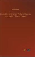 Curiosities of Science, Past and Present, A Book for Old and Young