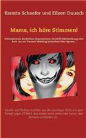 Mama, ich höre Stimmen!