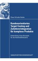 Kundenorientiertes Target Costing Und Zuliefererintegration Für Komplexe Produkte