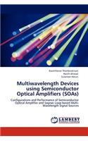 Multiwavelength Devices using Semiconductor Optical Amplifiers (SOAs)