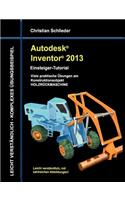 Autodesk Inventor 2013 - Einsteiger-Tutorial: Viele praktische Übungen am Konstruktionsobjekt HOLZRÜCKMASCHINE