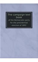 The campaign text book of the Democratic party for the presidential election of 1892: (English)