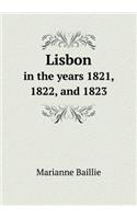 Lisbon in the Years 1821, 1822, and 1823