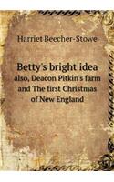 Betty's Bright Idea Also, Deacon Pitkin's Farm and the First Christmas of New England