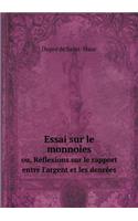 Essai sur le monnoies ou, Réflexions sur le rapport entre l'argent et les denrées: (French)