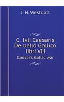 C. Ivli Caesaris De bello Gallico libri VII Caesar's Gallic war
