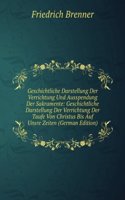 Geschichtliche Darstellung Der Verrichtung Und Ausspendung Der Sakramente: Geschichtliche Darstellung Der Verrichtung Der Taufe Von Christus Bis Auf Unsre Zeiten (German Edition)