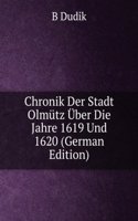 Chronik Der Stadt Olmutz Uber Die Jahre 1619 Und 1620 (German Edition)