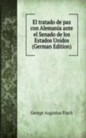 El tratado de paz con Alemania ante el Senado de los Estados Unidos (German Edition)